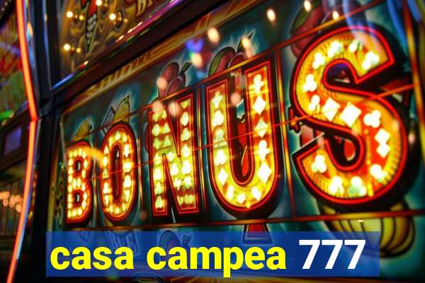 casa campea 777